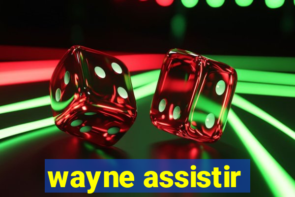 wayne assistir